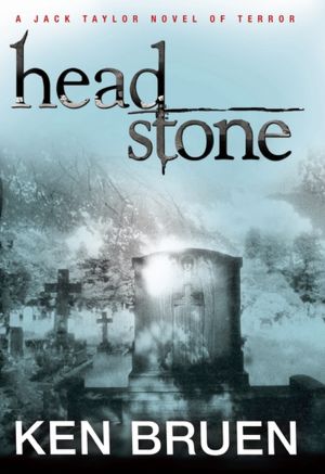 Headstone (Jack Taylor Series #9)