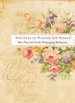 Whispers of Wisdom for Women: More Than 100 Gentle, Encouraging Meditations