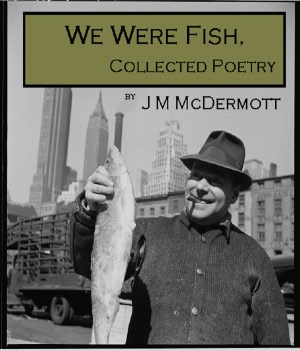 We Were Fish: Collected Poetry J M McDermott
