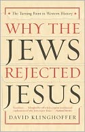 Why the Jews Rejected Jesus: The Turning Point in Western History