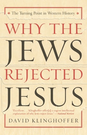 Why the Jews Rejected Jesus: The Turning Point in Western History