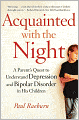 Acquainted with the Night: A Parent's Quest to Understand Depression and Bipolar Disorder in His Children