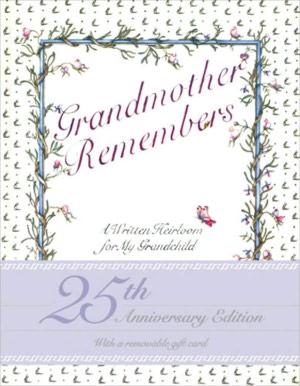 Grandmother Remembers: A Written Heirloom for My Grandchild
