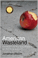 American Wasteland: How America Throws Away Nearly Half of Its Food (and What We Can Do About It)