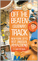 Off the Beaten (Subway) Track: New York City's Best Unusual Attractions