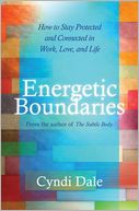 Energetic Boundaries: How to Stay Protected and Connected in Work, Love, and Life