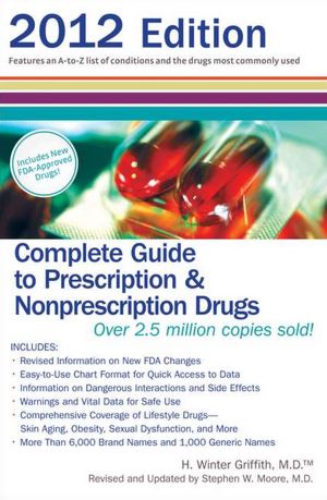 Complete Guide to Prescription & Nonprescription Drugs 2012