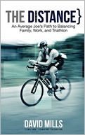 The Distance: An Average Joe's Path to Balancing Family, Work, and Triathlon