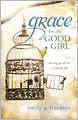 Grace for the Good Girl: Letting Go of the Try-Hard Life