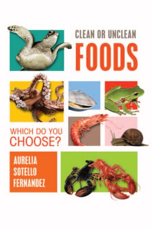 Clean or Unclean Foods: Which Do You Choose? Aurelia Sotello Fernandez