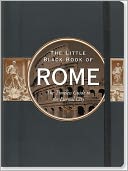 The Little Black Book of Rome 2010: The Timeless Guide to the Eternal City