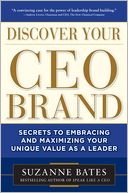 Discover Your CEO Brand: Secrets to Embracing and Maximizing Your Unique Value as a Leader