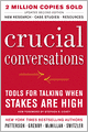Crucial Conversations: Tools for Talking When Stakes Are High