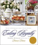 Eating Royally: Recipes and Remembrances from a Palace Kitchen