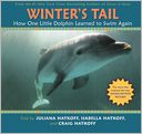 Winter's Tail: How One Little Dolphin Learned To Swim Again (Turtleback School & Library Binding Edition)