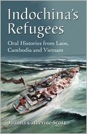 Indochina's Refugees: Oral Histories from Laos, Cambodia and Vietnam