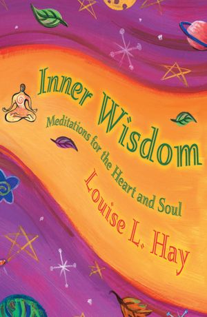 Inner Wisdom: Meditations for the Heart and Soul
