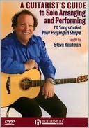 Steve Kaufman: A Guitarist's Guide to Solo Arranging and Performing