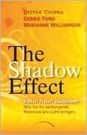 The Shadow Effect: Echter! Freier! Glücklicher! Wie Sie Ihr verborgenes Potenzial ans Licht bringen