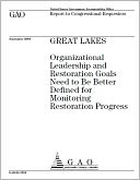Great Lakes: Organizational Leadership and Restoration Goals Need to Be Better Defined for Monitoring Restoration Progress