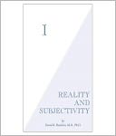 I: Reality and Subjectivity