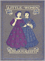 Little Women: A Literary Classic By Louisa May Alcott!