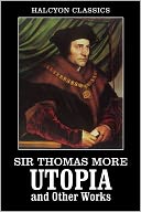 Utopia and Other Works by Sir Thomas More