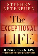 Exceptional Life, The: 8 Powerful Steps to Experiencing God's Best for You