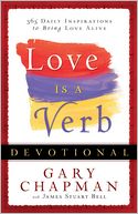Love is a Verb Devotional: 365 Daily Inspirations to Bring Love Alive