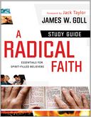 Radical Faith, A: Essentials for Spirit-Filled Believers