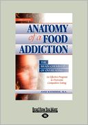 Anatomy Of A Food Addiction (Large Print 16pt)