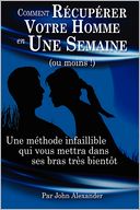 Comment R Cup Rer Votre Homme En Une Semaine (Au Moins !)