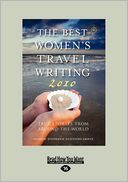 The Best Womens Travel Writing 2010