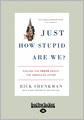 Just How Stupid Are We? (Large Print 16pt)