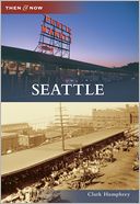Seattle, Washington (Then & Now Series)