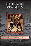 Chicago Stadium, Illinois (Images of Sports Series)