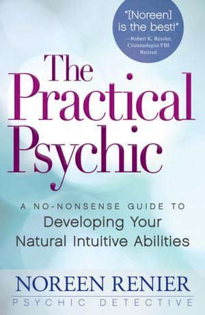 The Practical Psychic: A No-Nonsense Guide to Developing Your Natural Abilities