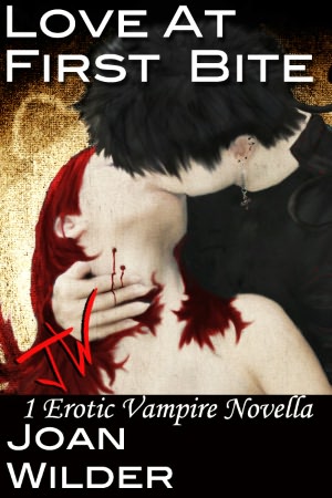 Love At First Bite - An Erotic Vampire Novella Joan Wilder