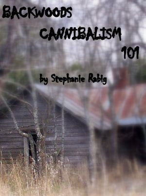 Backwoods Cannibalism 101