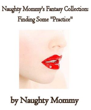 Naughty Mommy's Fantasy Collection: Finding Some