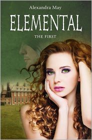 Elemental: The First by Alexandra May: NOOK Book Cover