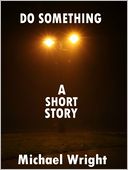 Do Something (A Short Story)