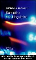 The Routledge Companion to Semiotics and Linguistics