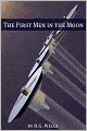 The First Men in the Moon (Includes biography about the life and times of H.G. Wells)