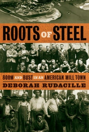 Roots of Steel: Boom and Bust in an American Mill Town