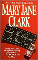 Let Me Whisper in Your Ear (KEY News Series #3) by Mary Jane Clark: NOOK Book Cover