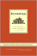 Rereadings: Seventeen writers revisit books they love