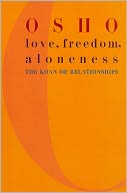 Love, Freedom, and Aloneness: A New Vision of Relating