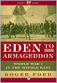 Eden to Armageddon: World War I in the Middle East