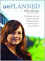 Unplanned: The Dramatic True Story of a Former Planned Parenthood Leader's Eye-Opening Journey across the Life Line
